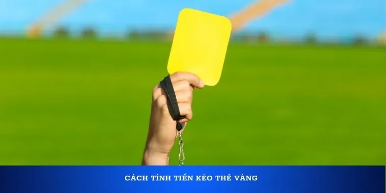 Chiêu Kèo Thẻ Vàng Bắt Nhịp Căng Thẳng Và Chọn Kèo Đúng