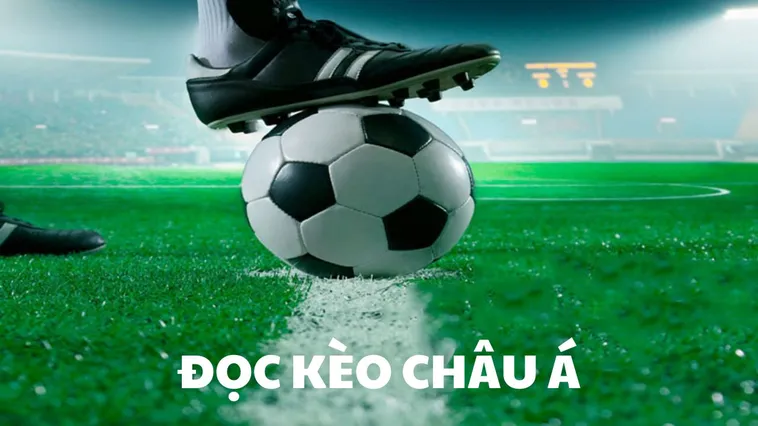 Cách Chơi Kèo Châu Á Chuyên Nghiệp Giúp Bạn Luôn Thắng