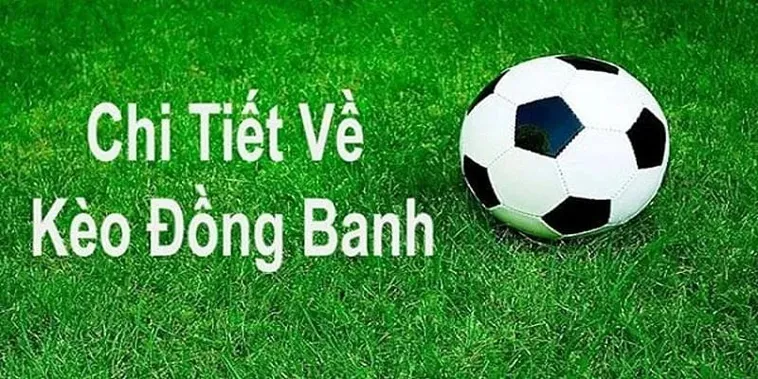 Cách Chơi Kèo Đồng Banh Thông Minh Giảm Thiểu Rủi Ro
