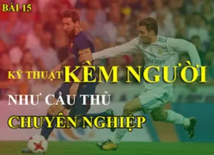 Chiến Thuật Kỹ Thuật Kèm Người Chặt Chẽ Khóa Chặt Mọi Ngòi Nổ Tấn Công