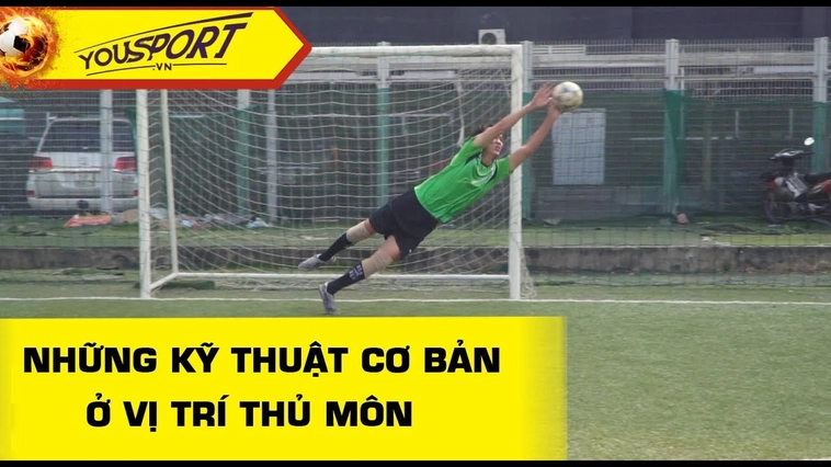 Hướng Dẫn Kỹ Thuật Thủ Môn Toàn Diện Để Trở Thành Chốt Chặn Tin Cậy